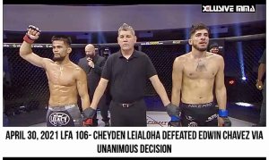 Cheyden Leialoha Edwin Chavez Fight Highlights